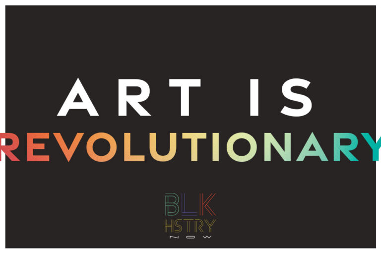 Black History Now &#8211; Art Is Revolutionary