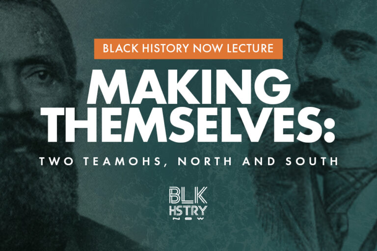 Black History Now Lecture: Making Themselves: Two Teamohs, North and South