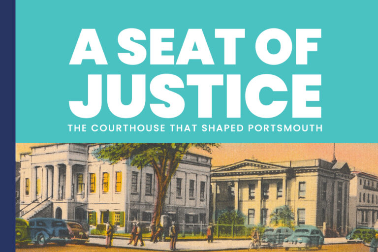 A Seat of Justice: The Courthouse that Changed Portsmouth Exhibit